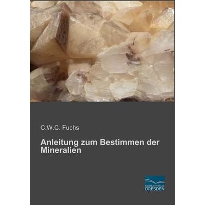 Anleitung zum Bestimmen der Mineralien, Taschenbuch von C. W. C. Fuchs, Fachbuchverlag Dresden, 978-3-95692-797-3