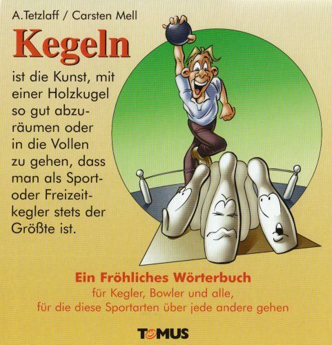 Alexander Tetzlaff - Kegeln. Ein fröhliches Wörterbuch: Für Kegler, Bowler und alle, für die diese Sportarten über jede andere gehen - Preis vom 09.10.2026 07:28:09 h