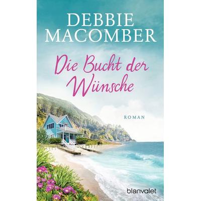 Die Bucht der Wünsche, Taschenbuch von Debbie Macomber, Blanvalet