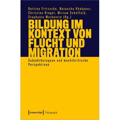 Bildung im Kontext von Flucht und Migration, Taschenbuch von , Transcript, 978-3-8376-6311-2