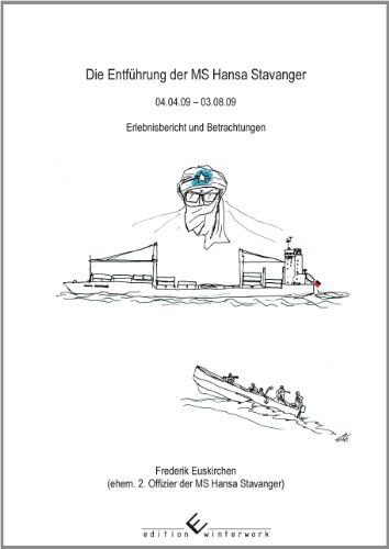 Frederik Euskirchen - Die Entführung der MS Hansa Stavanger 04.04.09 - 03.08.09 Erfahrungsbericht und Betrachtungen - Preis vom 11.10.2026 15:43:13 h