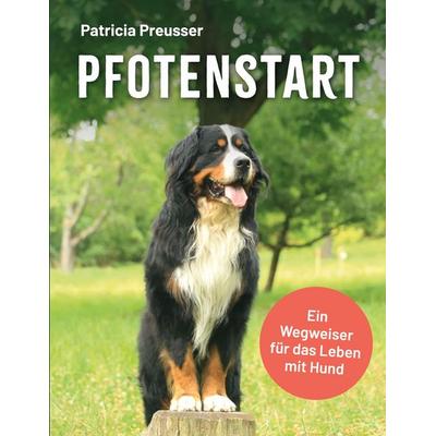 Pfotenstart, Taschenbuch von Patricia Preusser, BoD – Books on Demand, 978-3-696-76113-4