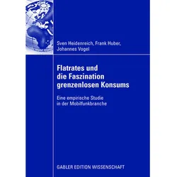 Flatrates und die Faszination grenzenlosen Konsums, Fachbücher von Frank Huber, Johannes vogel, Sven Heidenreich