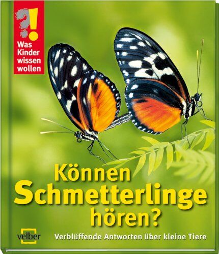 Ulrike Berger - Was Kinder wissen wollen. Können Schmetterlinge hören?: Verblüffende Antworten über kleine Tiere - Preis vom 10.10.2026 11:48:34 h