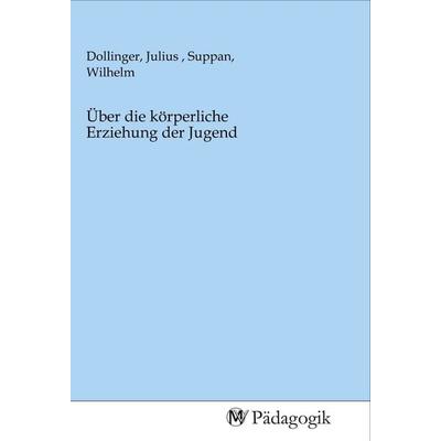 Über die körperliche Erziehung der Jugend, Taschenbuch von , MV-Pädagogik, 978-3-96879-067-1