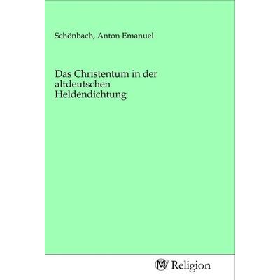 Das Christentum in der altdeutschen Heldendichtung, Taschenbuch von , MV-Religion, 978-3-96881-052-2