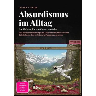 Absurdismus im Alltag: Die Philosophie von Camus verstehen, Taschenbuch von Inuus A.I. Saage, Epubli, 978-3-565-54080-8