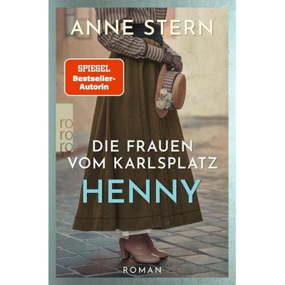 Die Frauen vom Karlsplatz: Henny, Taschenbuch von Anne Stern, Rowohlt Taschenbuch, 978-3-499-00424-7