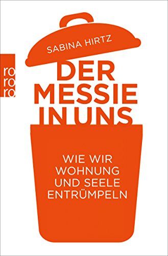 Sabina Hirtz - Der Messie in uns: Wie wir Wohnung und Seele entrümpeln - Preis vom 11.10.2026 03:10:56 h
