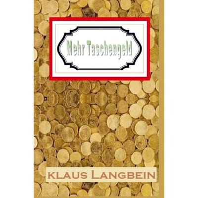 Mehr Taschengeld, Taschenbuch von Klaus Langbein, Mybestseller, 978-94-036-5987-9