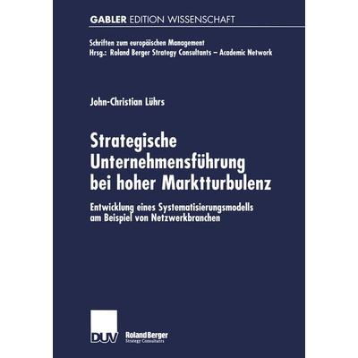 Strategische Unternehmensführung bei hoher Marktturbulenz, Taschenbuch von John Christian Lührs, Deutscher Universitätsverlag, 978-3-8244-7507-0