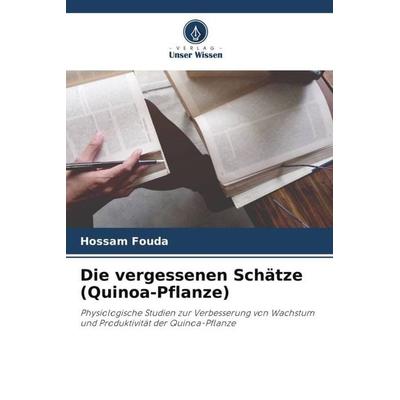 Die vergessenen Schätze (Quinoa-Pflanze), Taschenbuch von Hossam Fouda, Verlag Unser Wissen, 978-620-6-08169-2