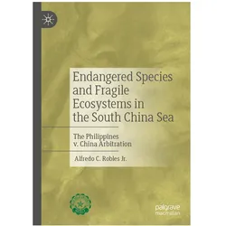 Endangered Species and Fragile Ecosystems in the South China Sea, Fachbücher von Alfredo C. Robles Jr.