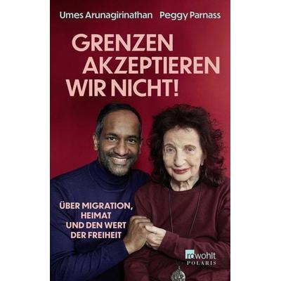 «Grenzen akzeptieren wir nicht!», Taschenbuch von Umes Arunagirinathan,Doris Mendlewitsch,Peggy Parnass, Rowohlt Taschenbuch