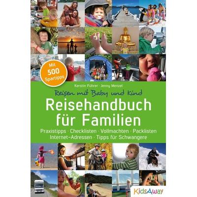 Reisehandbuch für Familien: Reisen mit Baby und Kind, Taschenbuch von Kerstin Führer,Jenny Menzel, KidsAway.de, 978-3-9817031-2-2