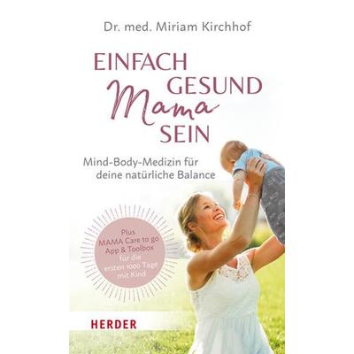 Einfach gesund Mama sein, Taschenbuch von Miriam Kirchhof, Herder, 978-3-451-60133-0