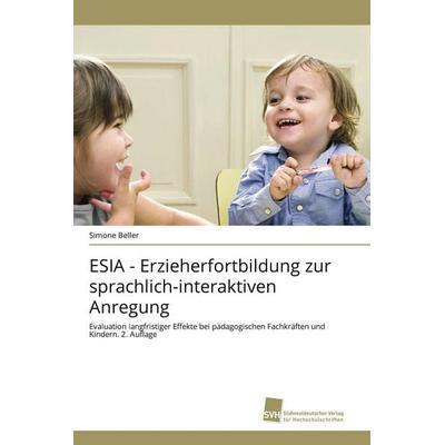 ESIA - Erzieherfortbildung zur sprachlich-interaktiven Anregung, Taschenbuch von Simone Beller, Südwestdeutscher Verlag für Hochschulschriften,
