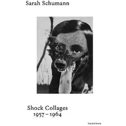 Sarah Schumann Schockcollagen 1954-1964, Fachbücher von Christoph Keller