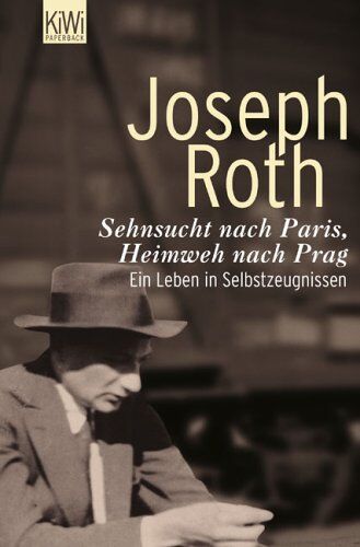 Joseph Roth - Sehnsucht nach Paris, Heimweh nach Prag: Ein Leben in Selbstzeugnissen - Preis vom 16.10.2026 11:41:07 h