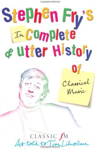 Tim Lihoreau - Stephen Fry's Incomplete and Utter History of Classical Music - Preis vom 05.10.2026 03:47:11 h