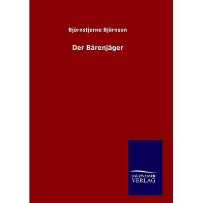 Der Bärenjäger, Gebundene Ausgabe von Björnstjerne Björnson, Salzwasser, 978-3-8460-8170-9