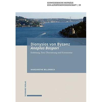 Dionysios von Byzanz, Anaplus Bospori, Gebundene Ausgabe von Margarethe Billerbeck, Schwabe Verlag Basel, 978-3-7965-4846-8