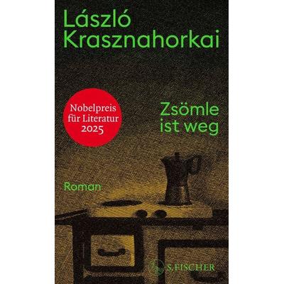 Zsömle ist weg, Gebundene Ausgabe von László Krasznahorkai, S. Fischer Verlag, 978-3-10-397667-0