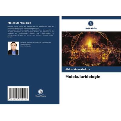 Molekularbiologie, Taschenbuch von Aidos Mussabekov, Verlag Unser Wissen, 978-620-4-10451-5