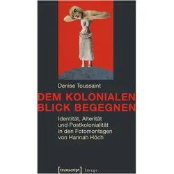 Dem kolonialen Blick begegnen, Fachbücher von Denise Toussaint