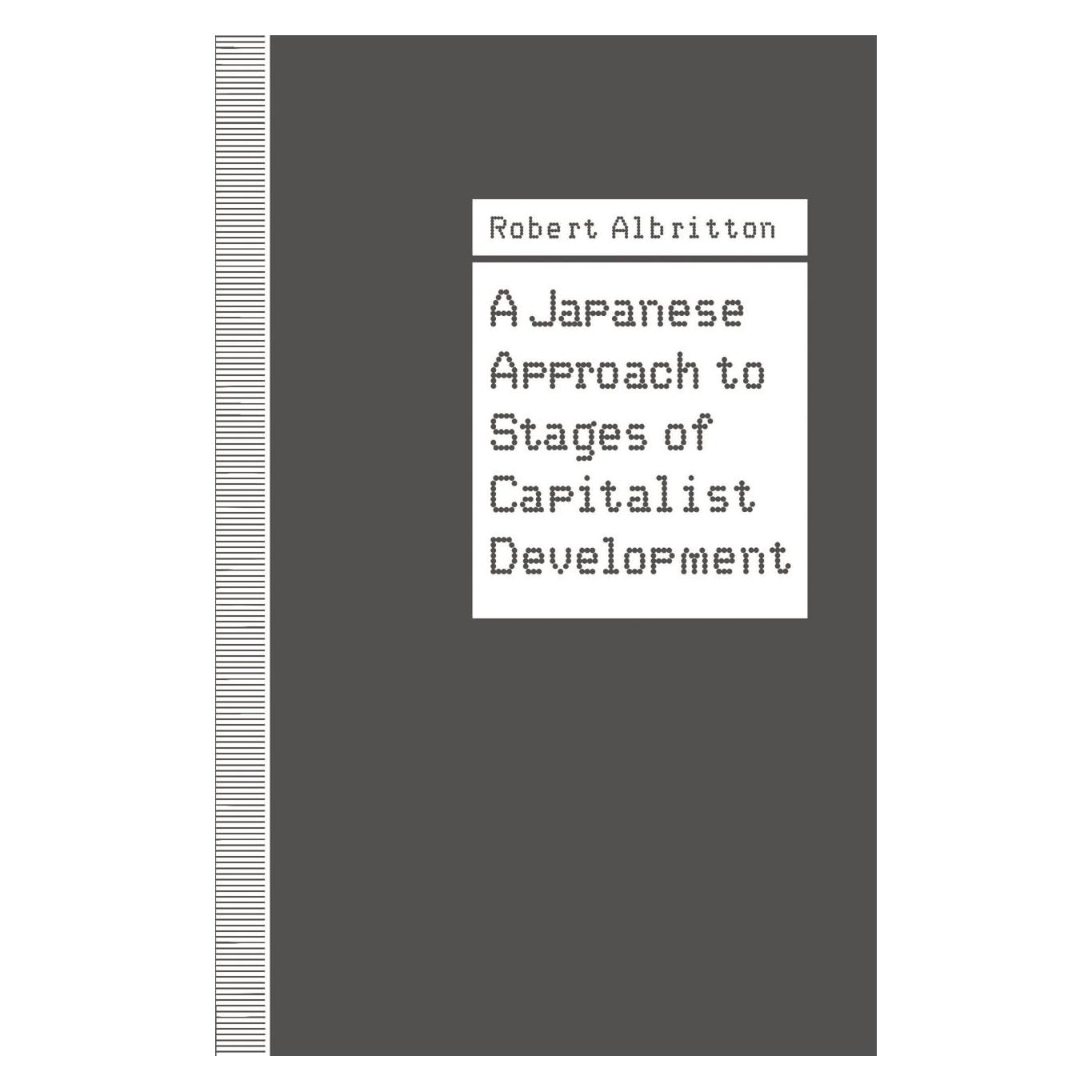 Palgrave Macmillan Uk A Japanese Approach to Stages of Capitalist Development (Englisch, Hardcover, Robert Albritton) (9780333560303)