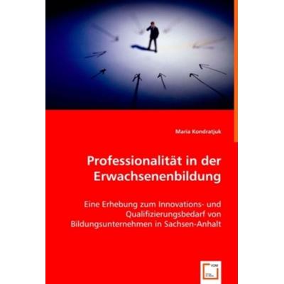 Kondratjuk, M: Professionalität in der Erwachsenenbildung, Taschenbuch von Maria Kondratjuk, VDM, 978-3-639-01959-9