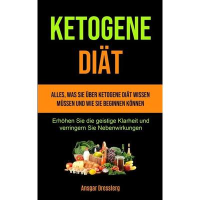 Ketogene Diät, Taschenbuch von Ansgar Dresslerg, Micheal kannedy, 978-1-990061-69-1
