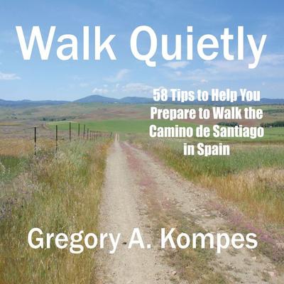 Walk Quietly - Gregory A. Kompes, Audio, 9781949278248