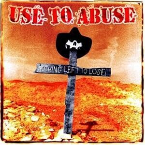 Use to Abuse - Nothing Left to Lose - Preis vom 08.10.2026 07:26:42 h