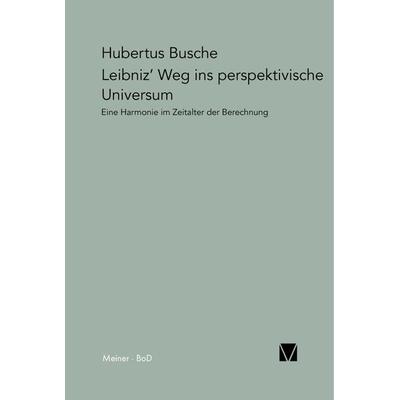 Leibniz' Weg ins perspektivische Universum, Taschenbuch von Hubertus Busche, Meiner, F, 978-3-7873-1342-6