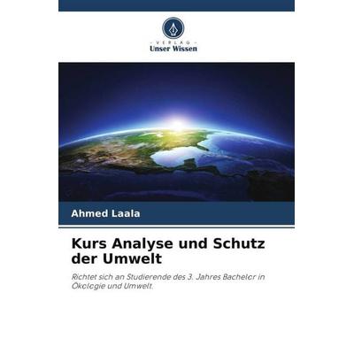 Kurs Analyse und Schutz der Umwelt, Taschenbuch von Ahmed Laala, Verlag Unser Wissen, 978-620-5-98773-5