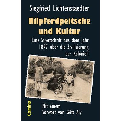 Nilpferdpeitsche und Kultur, Taschenbuch von Siegfried Lichtenstaedter, Comino Verlag, 978-3-945831-30-4