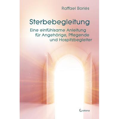 Sterbebegleitung, Taschenbuch von Raffael Boriés, Crotona Verlag GmbH, 978-3-86191-247-7