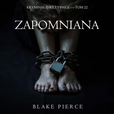 Zapomniana (Kryminał o Riley Paige — Tom 22) - Blake Pierce, Audio, 9798261471578