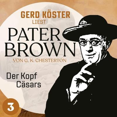 Der Kopf Cäsars - Gilbert Keith Chesterton, Audio, 4260312215011