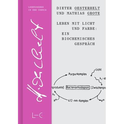 Leben mit Licht und Farbe: Ein biochemisches Gespräch, Gebundene Ausgabe von Dieter Oesterhelt,Mathias Grote, GNT Publishing GmbH, 978-3-86225-128-5