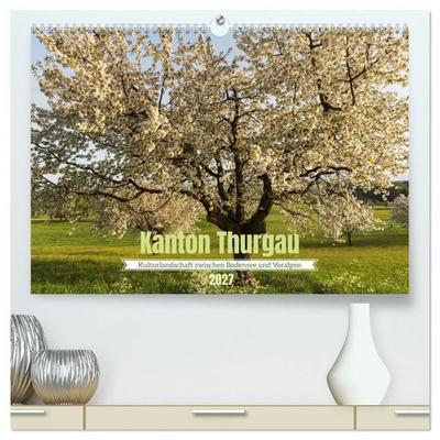 Kanton Thurgau (hochwertiger Premium Wandkalender 2027 DIN A2 quer), Kunstdruck in Hochglanz