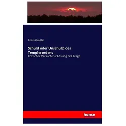 Schuld oder Unschuld des Templerordens, Fachbücher von Julius Gmelin