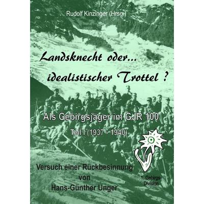 Landsknecht oder idealistischer Trottel ?, Taschenbuch von Hans-Günther Unger, BoD – Books on Demand, 978-3-7322-9110-6