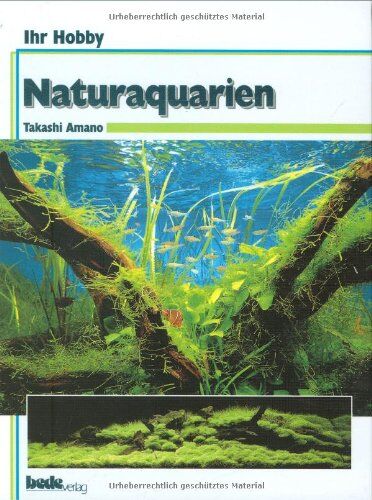 Takashi Amano - Ihr Hobby: Naturaquarien - Preis vom 11.10.2026 03:10:56 h