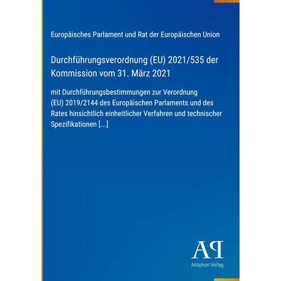 Durchführungsverordnung (EU) 2021/535 der Kommission vom 31. März 2021, Gebundene Ausgabe von Europäisches Parlament und Rat der Europäischen Union,