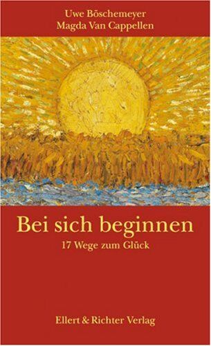 Uwe Böschemeyer - Bei sich beginnen - 17 Wege zum Glück. (Edition Lebensfragen) - Preis vom 09.10.2026 07:28:09 h