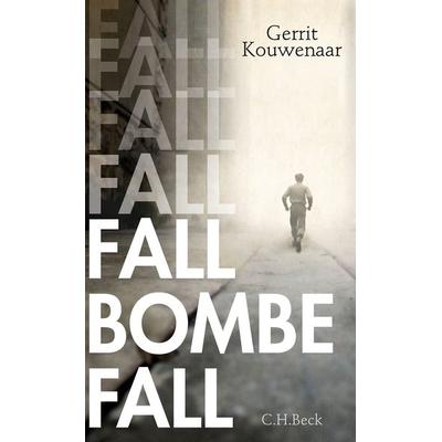 Fall, Bombe, fall, Gebundene Ausgabe von Gerrit Kouwenaar, C.H. Beck, 978-3-406-81390-0