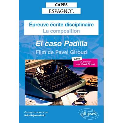 CAPES Espagnol 2025 - Épreuve écrite disciplinaire - La composition - Pavel GIROUD, El caso Padilla [Film], Taschenbuch von Nelly