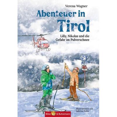 Abenteuer in Tirol - Lilly, Nikolas und die Gefahr im Pulverschnee, Gebundene Ausgabe von Verena Wagner, Kinderbuchverlag Biber & Butzemann,